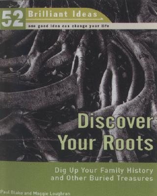 Image for Discover Your Roots: Dig Up Your Family History and Other Buried Treasures (52 Brilliant Ideas)