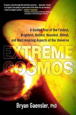 Image for Extreme Cosmos: A Guided Tour of the Fastest, Brightest, Hottest, Heaviest,Oldest, and Most Amazing Aspects of Our Universe