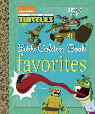 Teenage Mutant Ninja Turtles Little Golden Book Favorites
