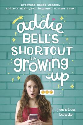 Addie Bell's Shortcut to Growing Up [Hardcover] Brody, Jessica