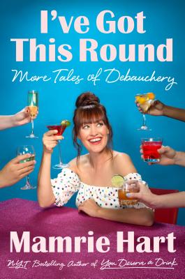 I've Got This Round: More Tales of Debauchery [Paperback] Mamrie Hart