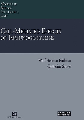 Cell-Mediated Effects of Immunoglobulins [Series: Molecular Biology Intelligence Unit]