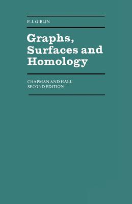Graphs, Surfaces and Homology: An Introduction to Algebraic Topology (Chapman and Hall Mathematics Series)