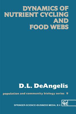 Dynamics of Nutrient Cycling and Food Webs (Population and Community Biology Series, Vol. 9)