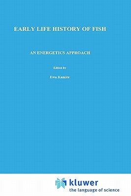 Early Life History of Fish: An energetics approach (Fish & Fisheries Series, 4)