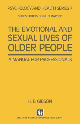 The Emotional and Sexual Lives of Older People: A Manual for Professionals (Psychology and Health Series, 6)