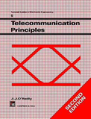 Telecommunications Principles: 5 (Tutorial Guides in Electronic Engineering) O'Reilly, J.