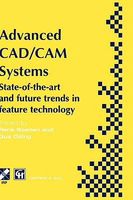 Advanced CAD/CAM Systems: State-of-the-Art and Future Trends in Feature Technology (IFIP Advances in Information and Communication Technology)