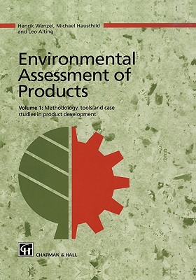 Environmental Assessment of Products: Volume 1 Methodology, Tools and Case Studies in Product Development (Environmental Assessment of Products Methodology)