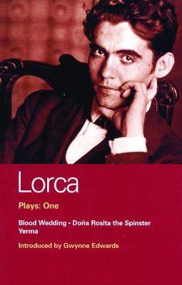 Image for Lorca Plays: 1: Blood Wedding; Yerma; Dona Rosita the Spinster (World Classics)