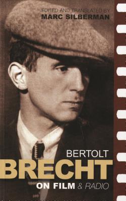 Brecht On Film & Radio (Diaries, Letters and Essays) [Paperback] Brecht, Bertolt and Silberman, Marc