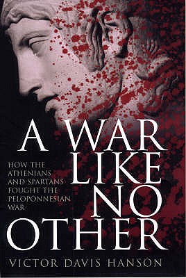 A War Like No Other - How the Athenians and Spatans Fought the Peloponnesian War