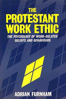 THE PROTESTANT WORK ETHIC: The Psychology of Work-Related Beliefs and Behaviours
