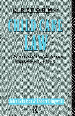 The Reform of Child Care Law: A Practical Guide to the Children Act 1989