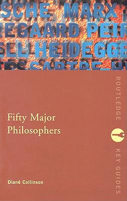 Fifty Major Philosophers: A Reference Guide