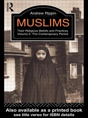 Muslims - Their Religious Beliefs and Practices Volume 2: The Contemporary Period (The Library of Religious Beliefs and Practices)