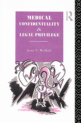 Medical Confidentiality and Legal Privilege (Social Ethics and Policy)