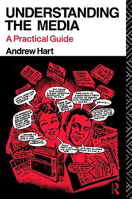 Understanding the Media: A Practical Guide [Paperback] Hart, Andrew