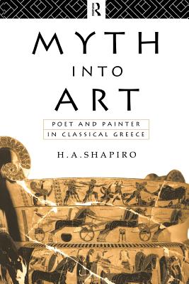 Myth Into Art: Poet and Painter in Classical Greece