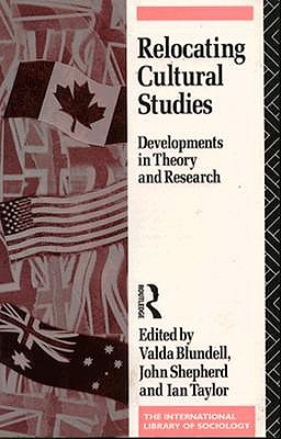 Relocating Cultural Studies: Developments in Theory and Research