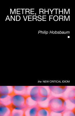 Metre, Rhythm and Verse Form (The New Critical Idiom)
