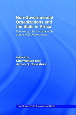 Non-Governmental Organizations and the State in Africa: Rethinking Roles in Sustainable Agricultural Development