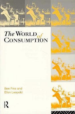 The World of Consumption: The Material and Cultural Revisited (Economics as Social Theory)