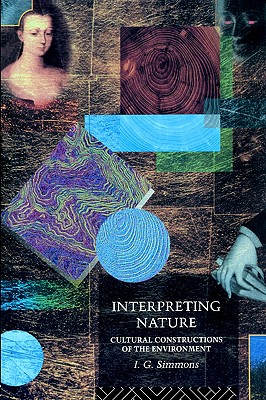 Interpreting Nature: Cultural Constructions of the Environment