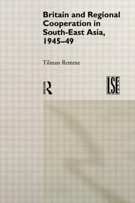 Britain and Regional Cooperation in South East Asia, 1945-49