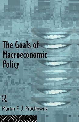The Goals of Macroeconomic Policy; The Goals of Macroeconomic Policy