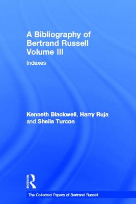A Bibliography of Bertrand Russell, Vol. 3 (The Collected Papers of Bertrand Russell)