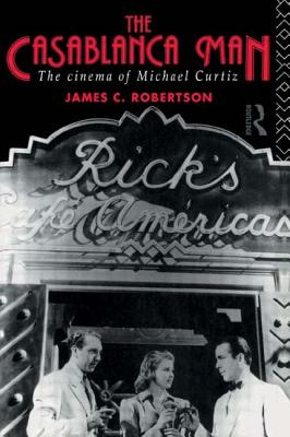 The Casablanca Man; The Cinema of Michael Curtiz