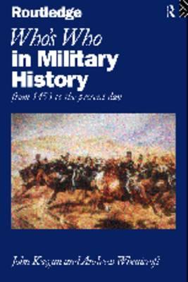 Who's Who in Military History: From 1453 to the Present Day.
