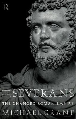 The Severans: The Changed Roman Empire