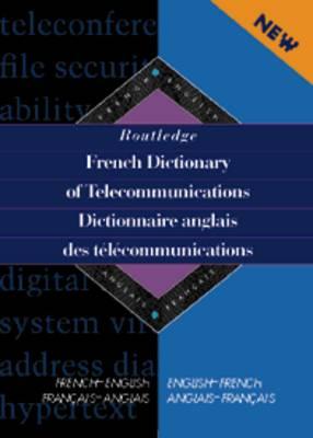 Routledge French Dictionary of Telecommunications Dictionnaire anglais des telecommunications: (Routledge Bilingual Specialist Dictionaries)