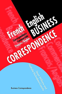 French/English Business Correspondence: Correspondance Commerciale Francais/Anglais