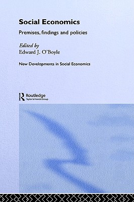 Social Economics: Premises, Findings, and Policies [New Developments in Social Economics]