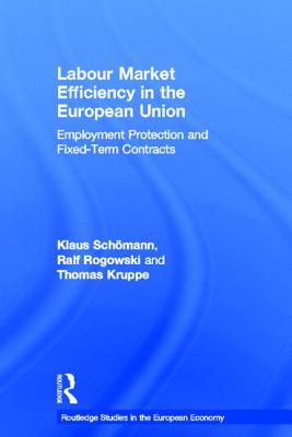 Labour Market Efficiency in the European Union: Employment Protection and Fixed Term Contracts (Routledge Studies in the European Economy)