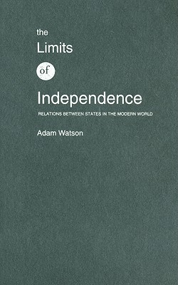 The Limits of Independence : Relations Between States in the Modern World