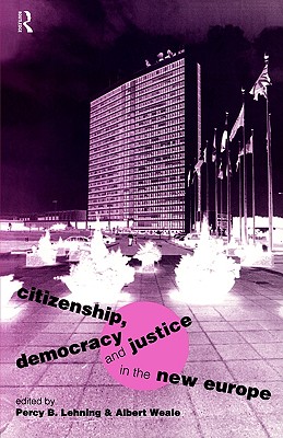 Citizenship, Democracy and Justice in the New Europe (Routledge/ECPR Studies in European Political Science)