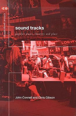Sound Tracks : Popular Music, Identity and Place (Critical Geographies)