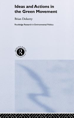 Ideas and Actions in the Green Movement (Environmental Politics)