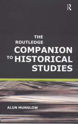 The Routledge Companion to Historical Studies (Routledge Companions to History)