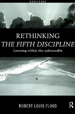 Image for RETHINKING THE FIFTH DISCIPLINE Learning Within the Unknowable RETHINKING THE FIFTH DISCIPLINE Learning Within the Unknowable