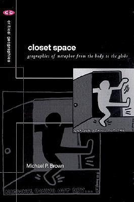 Closet Space: Geographies of Metaphor from the Body to the Globe (Critical Geographies)