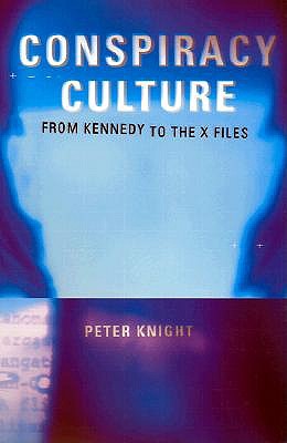 Conspiracy Culture: From Kennedy to 'The X-Files'