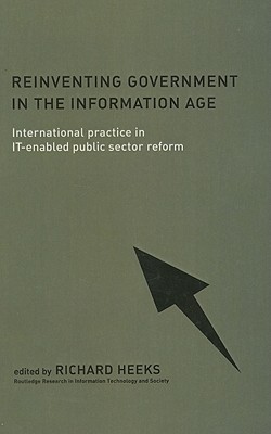 Reinventing Government in the Information Age: International Practice in IT-enabled Public Sector Reform