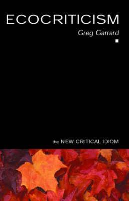 Ecocriticism (The New Critical Idiom)