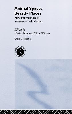 Animal Spaces, Beastly Places: New geographies of human animal relations