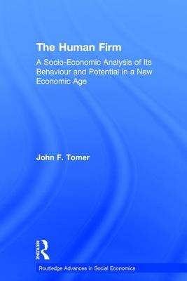 The Human Firm (Routledge Advances in Social Economics)
